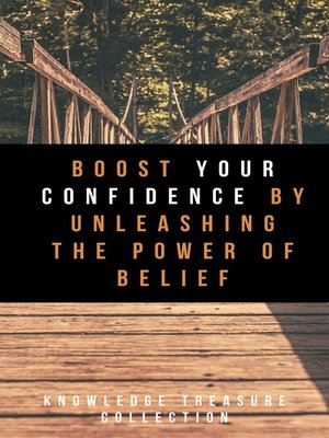 cover image of Boost Your Confidence by Unleashing the power of Belief
